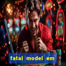 fatal model em cruz das almas